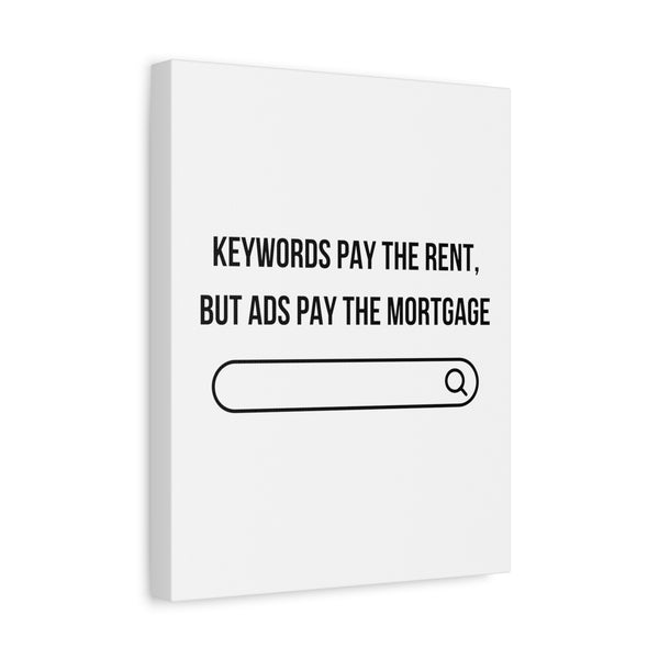 Ads Pay the Mortgage - Printed Matte Canvas Wall Art