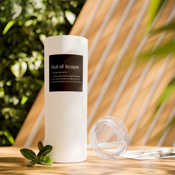 Out of Scope: Corporate Term - 20oz Skinny Tumbler with Straw