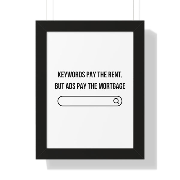 Ads Pay the Mortgage - Framed Wall Art