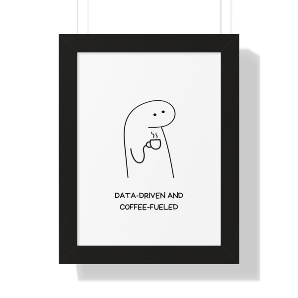 Data Driven, Coffee Fueled - Framed Wall Art