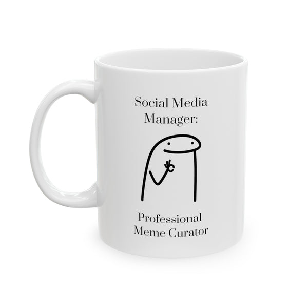 Social Media Manager: Professional Meme Curator - Ceramic Mug