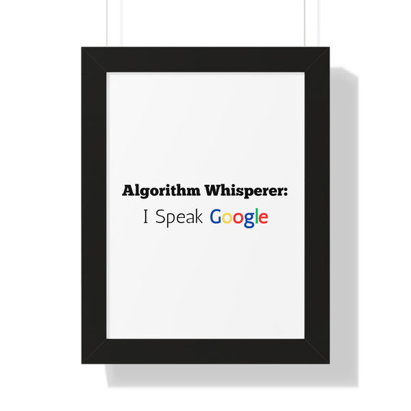 Algorithm Whisperer: I Speak Google - Framed Wall Art