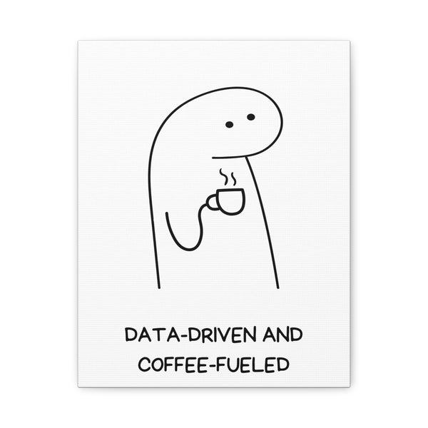 Data Driven, Coffee Fueled - Printed Matte Canvas Wall Art