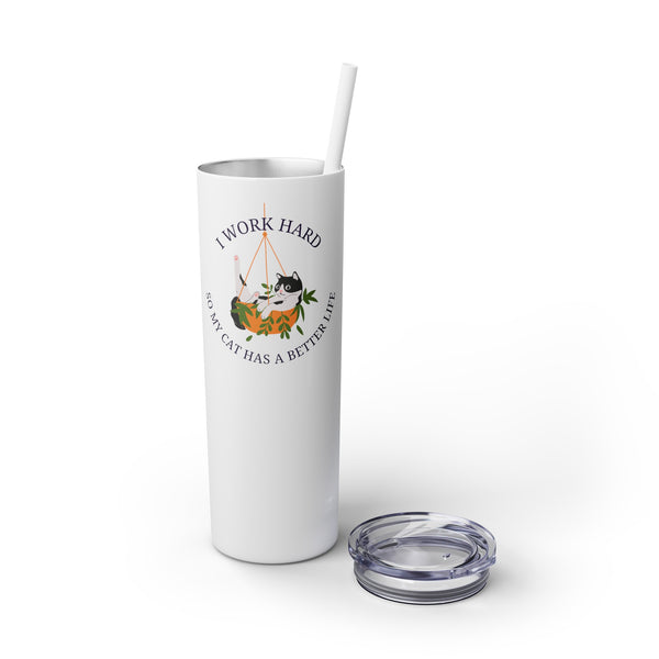 Better Cat Life - 20oz Skinny Tumbler with Straw