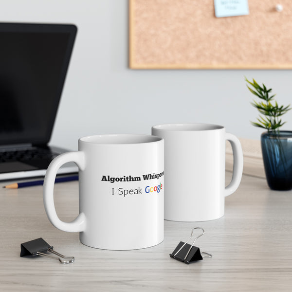 Algorithm Whisperer: I Speak Google - Ceramic Mug