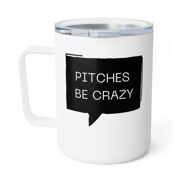 Pitches be Crazy - 10oz Insulated Coffee Mug