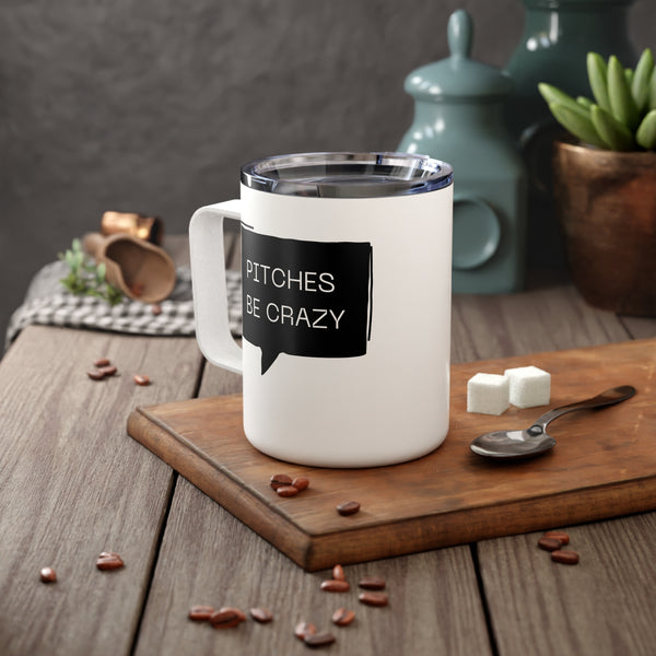 Pitches be Crazy - 10oz Insulated Coffee Mug