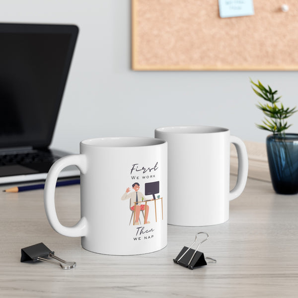Work First, Nap Second - Ceramic Mug