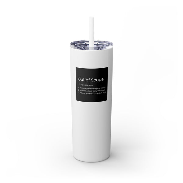 Out of Scope: Corporate Term - 20oz Skinny Tumbler with Straw