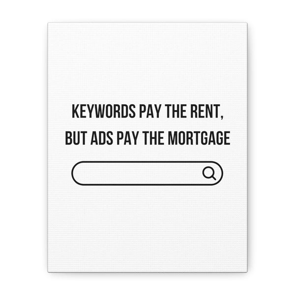Ads Pay the Mortgage - Printed Matte Canvas Wall Art