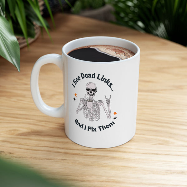 I See Dead Links ... And Fix Them - Ceramic Mug