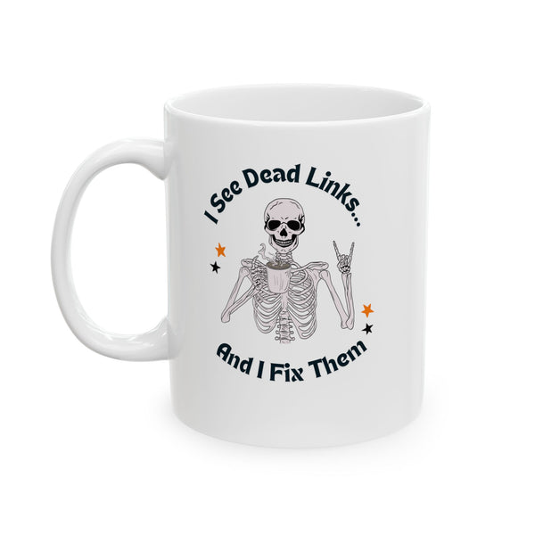 I See Dead Links ... And Fix Them - Ceramic Mug