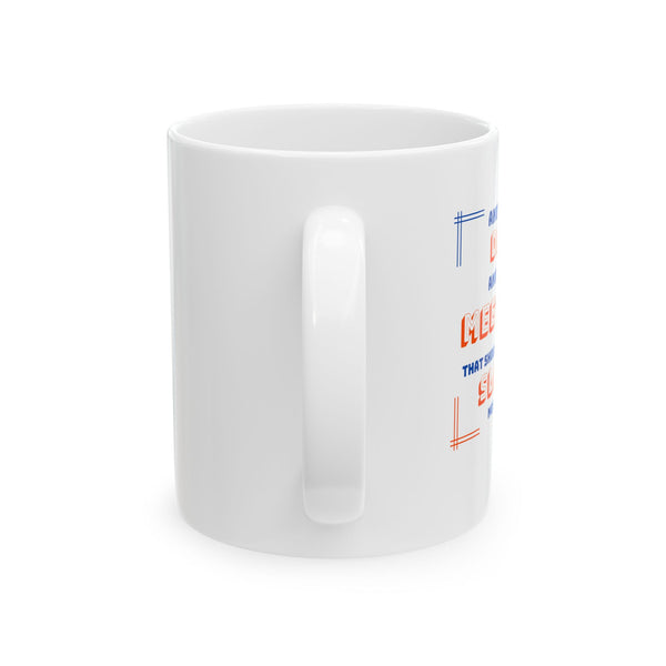 Another Meeting That Could Have Been a Slack Message - Ceramic Mug