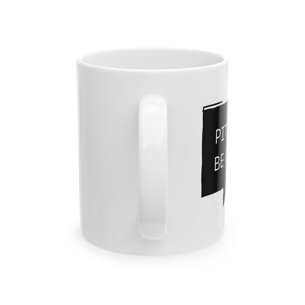 Pitches be Crazy - Ceramic Mug