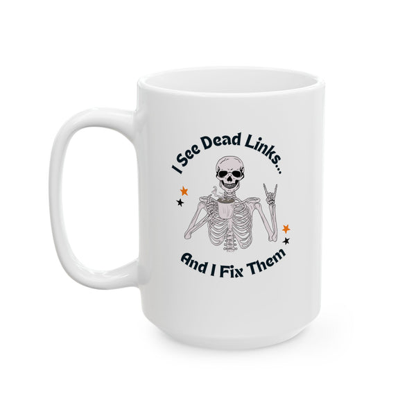 I See Dead Links ... And Fix Them - Ceramic Mug